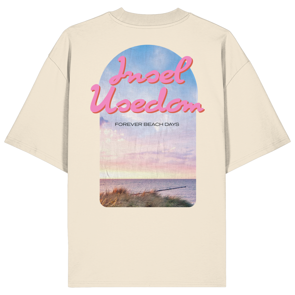 Forever Beach Days – Insel Usedom - Organic Oversize Shirt